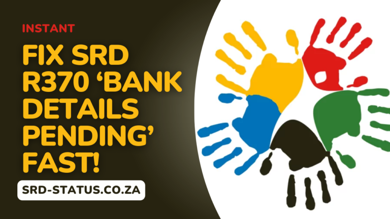 How to Resolve ‘Bank Details Pending’ for SASSA SRD R370 Grant