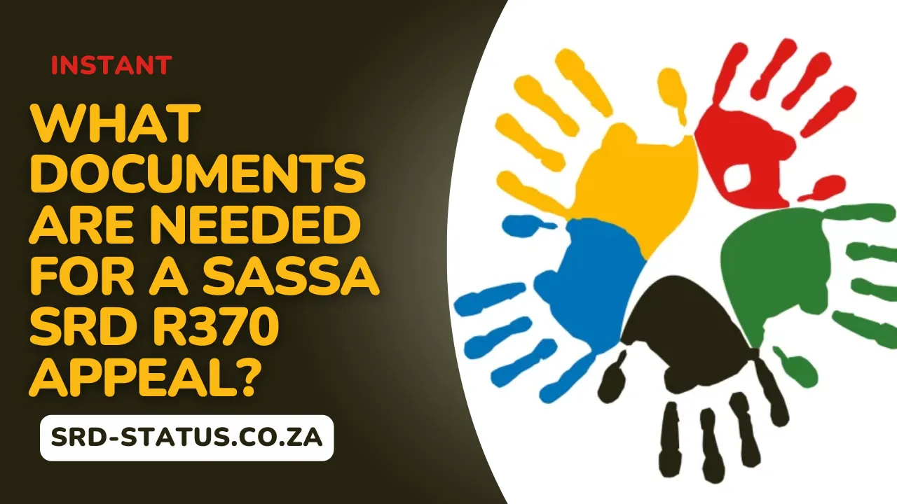 What Documents Are Needed for a SASSA SRD R370 Appeal in 2025?